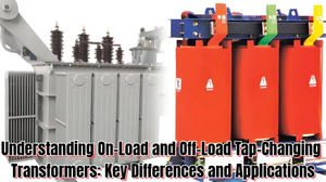 Understanding On-Load and Off-Load Tap-Changing Transformers Key Differences and Applications.jpg