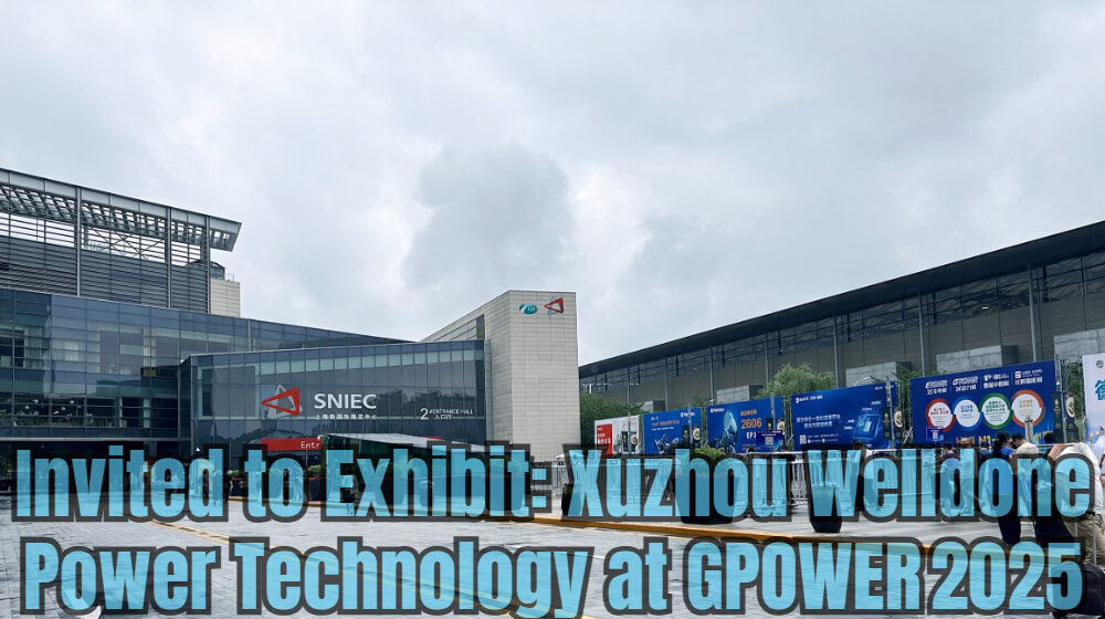 Invited to Exhibit: Xuzhou Welldone Power Technology at GPOWER 2025